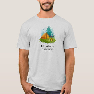 I'd rather be CAMPING T-Shirt