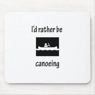 I'd Rather Be Canoeing Mouse Pad