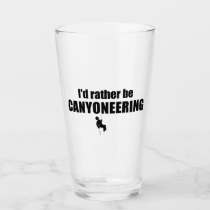 I'd Rather Be Canyoneering Glass