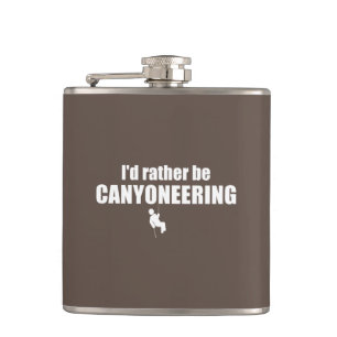 I'd Rather Be Canyoneering Hip Flask