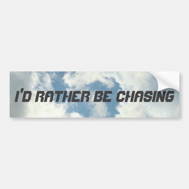 I'd Rather Be Chasing Bumper Sticker (Front)