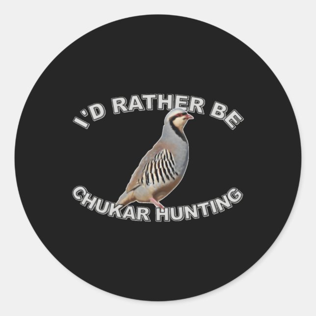 I'D Rather Be Chukar Hunting Classic Round Sticker (Front)