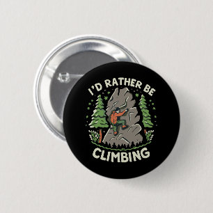 I'd Rather Be Climbing 2 Inch Round Button