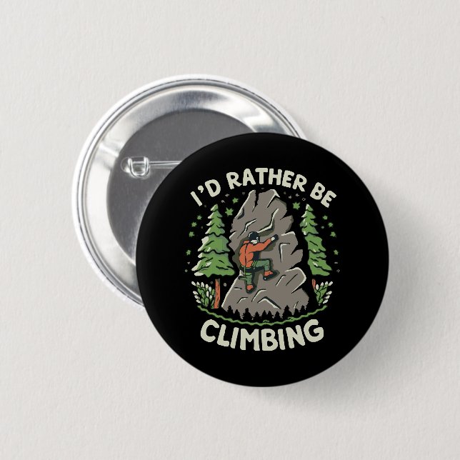 I'd Rather Be Climbing 2 Inch Round Button (Front & Back)