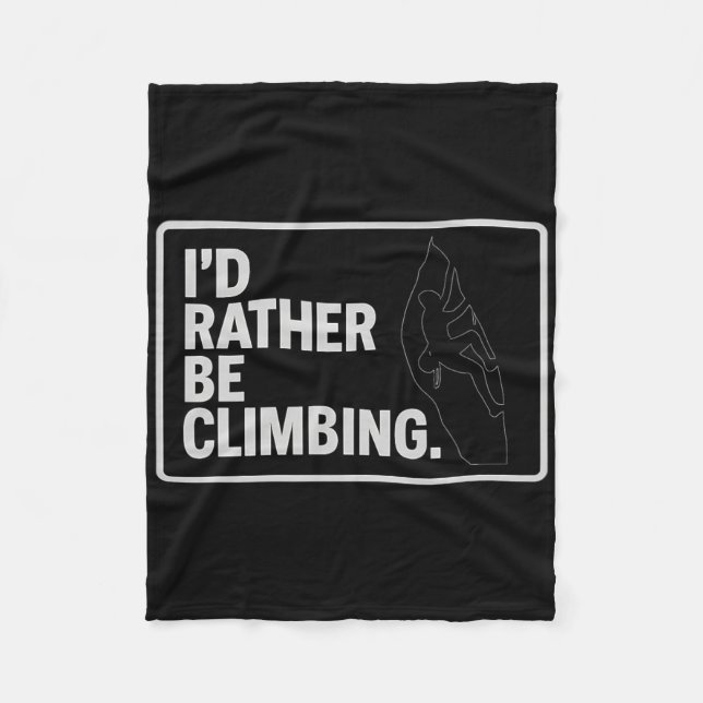 I'd Rather Be Climbing Bumper Sticker Art  Fleece Blanket (Front)