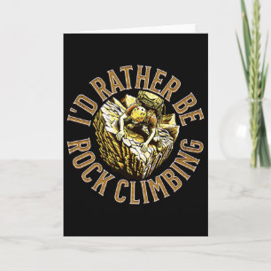 I'd Rather Be Climbing  Card