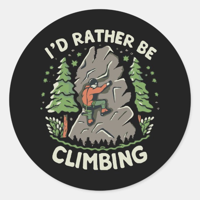 I'd Rather Be Climbing Classic Round Sticker (Front)