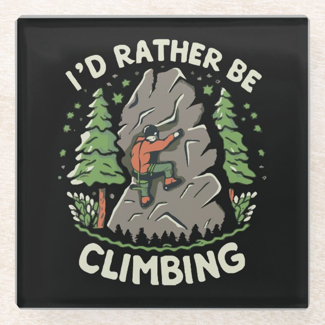 I'd Rather Be Climbing Glass Coaster (Front)