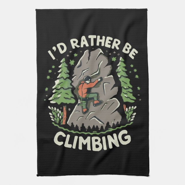 I'd Rather Be Climbing Kitchen Towel (Vertical)