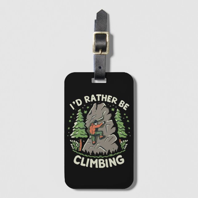 I'd Rather Be Climbing Luggage Tag (Front Vertical)