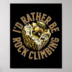 I'd Rather Be Climbing Poster