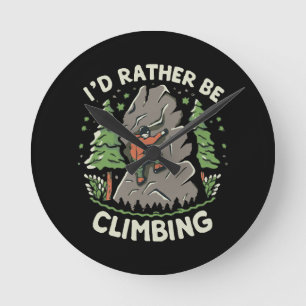 I'd Rather Be Climbing Round Clock