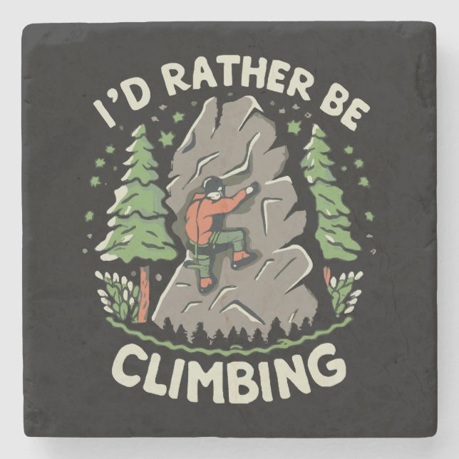 I'd Rather Be Climbing Stone Coaster (Front)