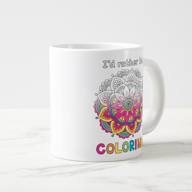 I'd Rather be Colouring Mandala JUMBO Mug (Front Right)