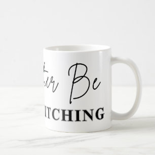 I'd Rather Be Cross Stitching - Cross Stitcher Coffee Mug
