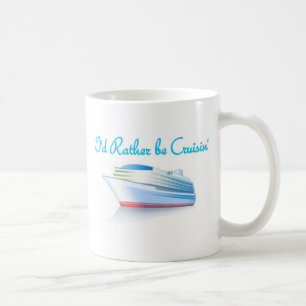 I'd Rather Be Cruisin' Coffee Mug