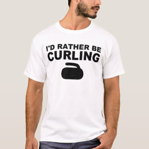 I'd rather be curling T-Shirt
