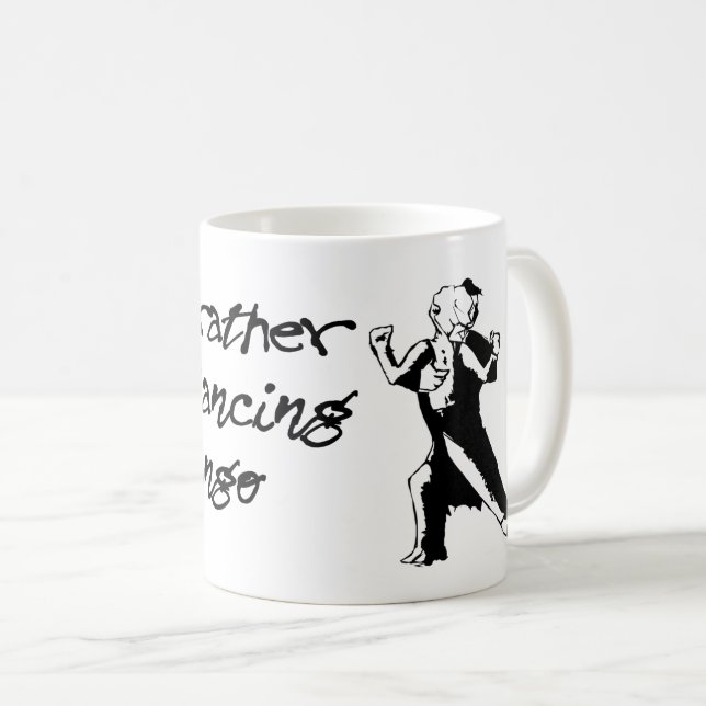 i'd rather be dancing tango coffee mug (Front Right)