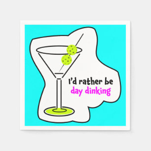 I'd rather be day dinking  paper napkin
