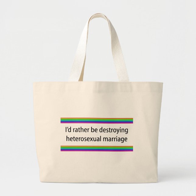 I'd Rather Be Destroying Heterosexual Marriage Large Tote Bag (Front)