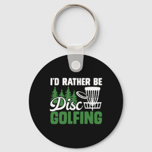 I'd Rather Be Disc Golfing Funny Outdoor Keychain