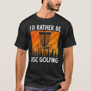 I'd Rather Be Disc Golfing Retro Disc Golf T-Shirt