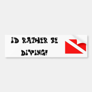 I'd rather be diving! bumper sticker