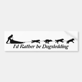 I'd Rather be Dogsledding Bumper Sticker