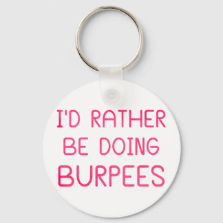I'd Rather Be Doing Burpees Keychain
