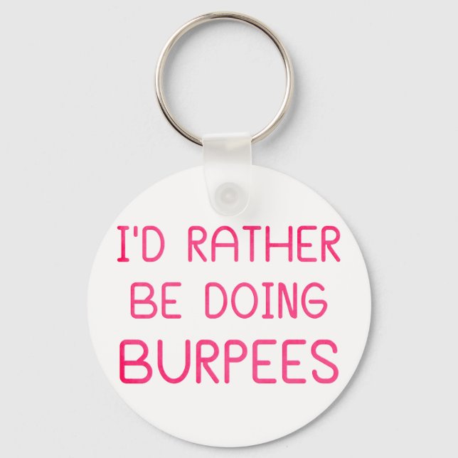 I'd Rather Be Doing Burpees Keychain (Front)