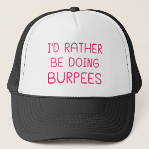 I'd Rather Be Doing Burpees Trucker Hat
