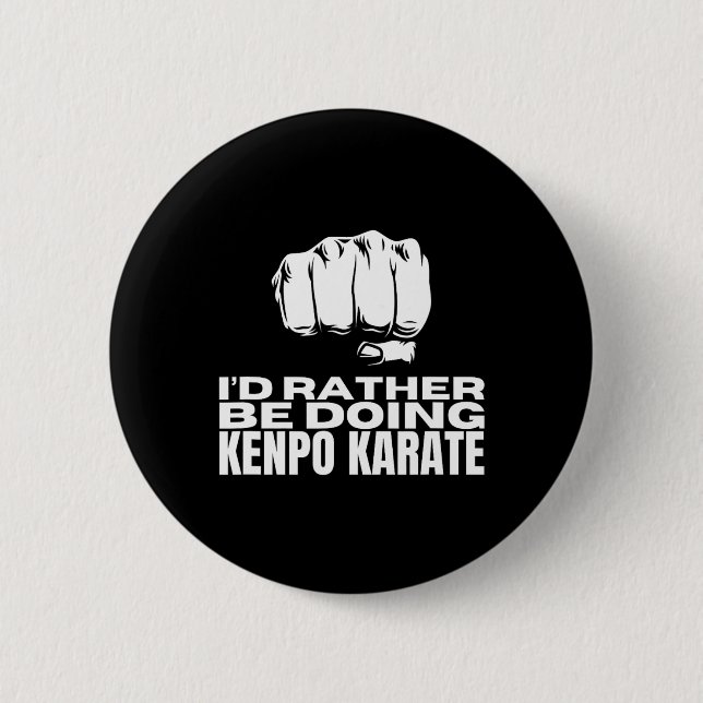 I'd Rather Be Doing Kenpo Karate Funny American Ke 2 Inch Round Button (Front)
