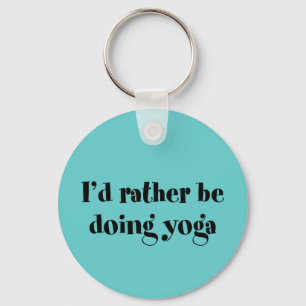 I'd Rather Be Doing Yoga Keychain