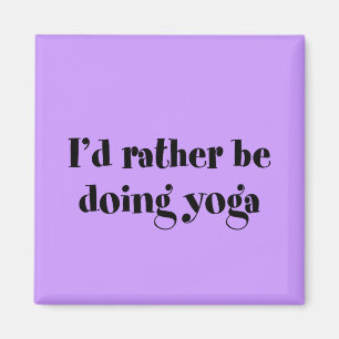 I'd Rather Be Doing Yoga Magnet