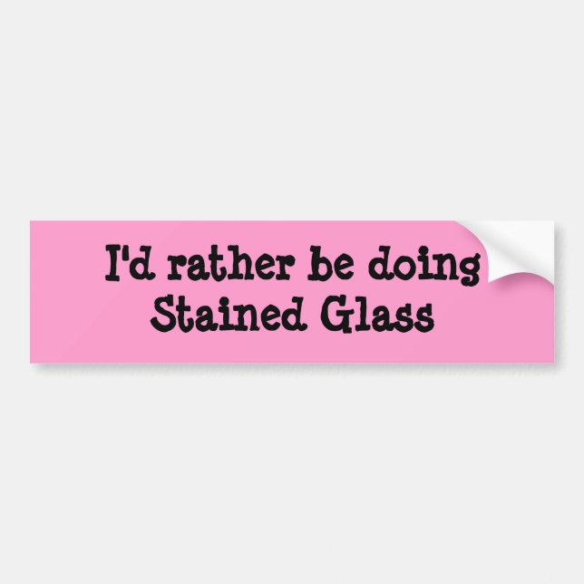 I'd rather be doingStained Glass Bumper Sticker (Front)