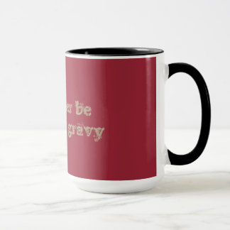 I'd Rather Be Drinking Gravy/Love Gravy Mug