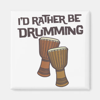 I'd Rather Be Drumming Magnet