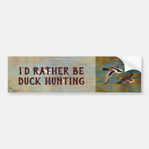 I'd Rather Be Duck Hunting Bumper Sticker
