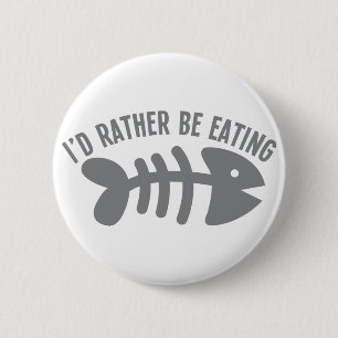 I'd rather be EATING fish 2 Inch Round Button
