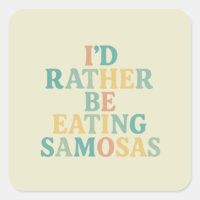 id rather be eating samosas