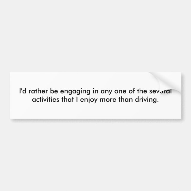 I'd rather be engaging in any one of the severa... bumper sticker (Front)