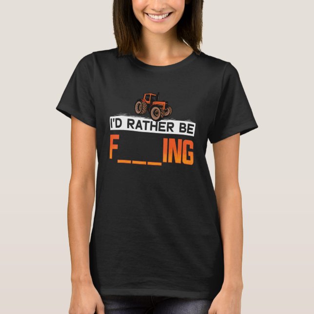 I'd rather be Farming Barnyard Harvest Farming Bar T-Shirt (Front)