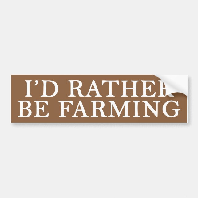 "I'd Rather Be Farming" Bumper Sticker (Front)