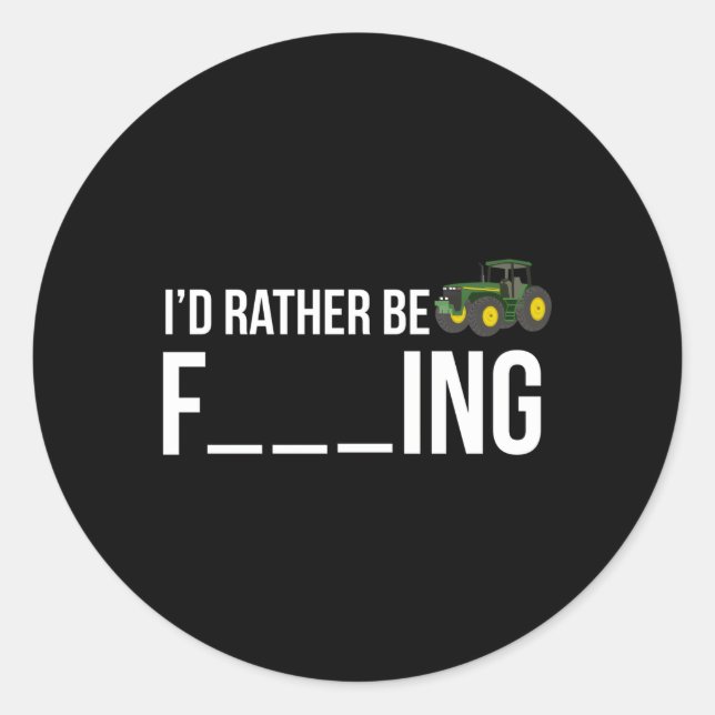 I'D Rather Be Farming Farmer Classic Round Sticker (Front)