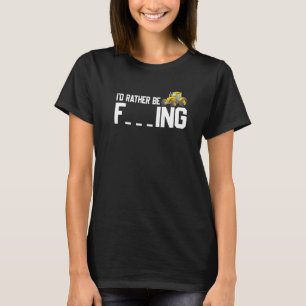 I'd Rather Be Farming  Farmer Women Men Farming  3 T-Shirt