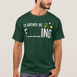 Id Rather Be Farming  Funny Adult Farmer Gift  T-Shirt