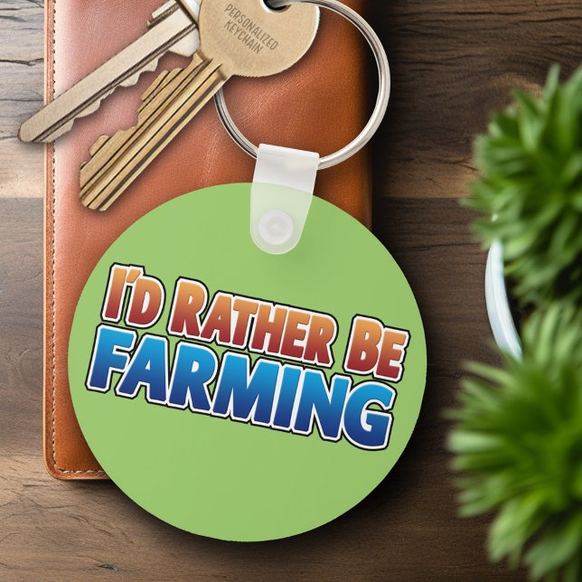 I'd Rather be Farming! (virtual farming) Keychain (Creator Uploaded)