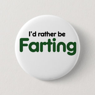 Id rather be farting 2 inch round button