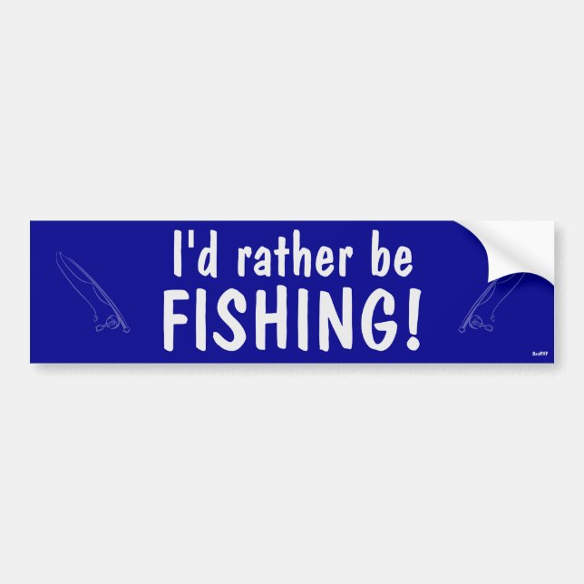 I'd rather be fishing! bumper sticker (Front)