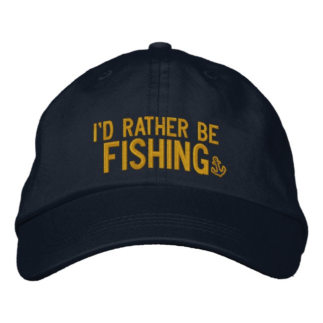 I'd rather be fishing embroidered hat (Front)